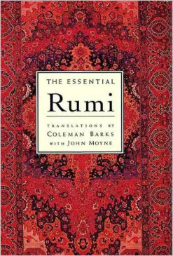 The essential Rumi =: Ashʻār va andīshahʹhā-yi zharf-i Mawlavī (Rūmī)